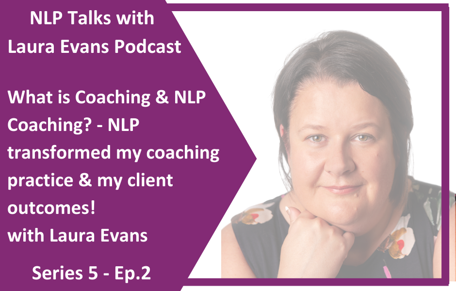 What is  coaching what is NLP Coaching laura Evans 